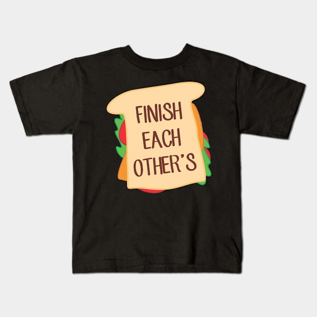 Finish Each Other's Sandwiches Kids T-Shirt by cxtnd